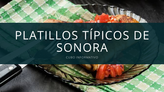 Platillos típicos de Sonora