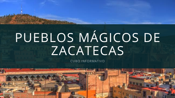Pueblos Mágicos de Zacatecas