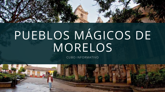 Pueblos mágicos de Morelos