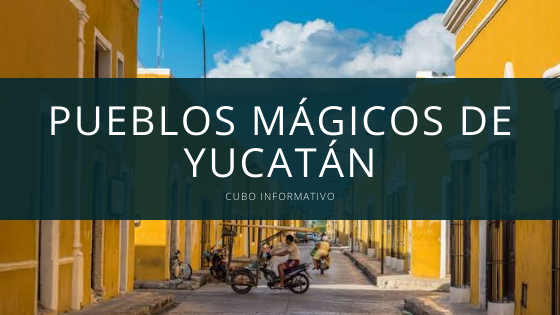 Pueblos mágicos de Yucatán