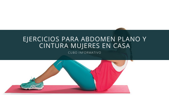 Ejercicios para abdomen Plano y Cintura Mujeres en Casa