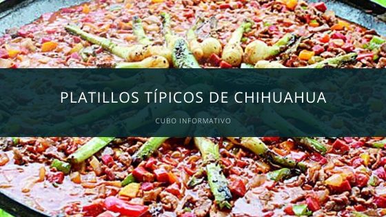 Platillos típicos de Chihuahua