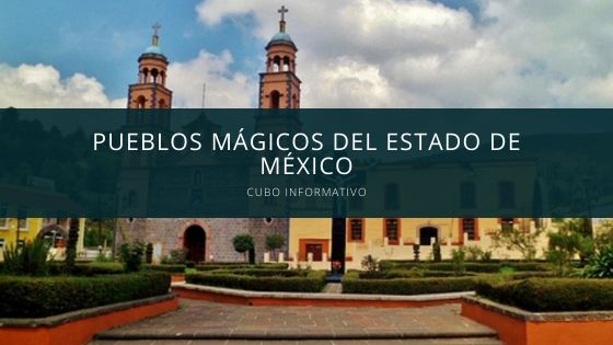 Pueblos Mágicos del estado de México