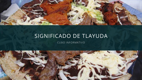 Significado de tlayuda