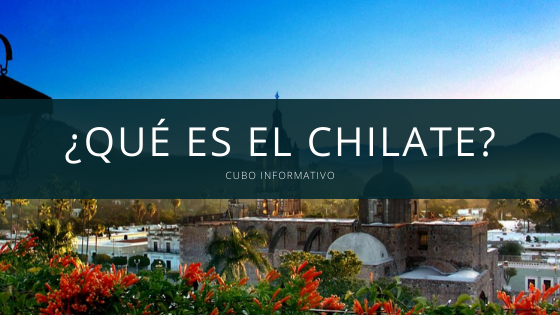 Que es el chilate