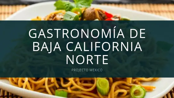 gastronomia de baja californoa norte - Platillos tipicos de la region