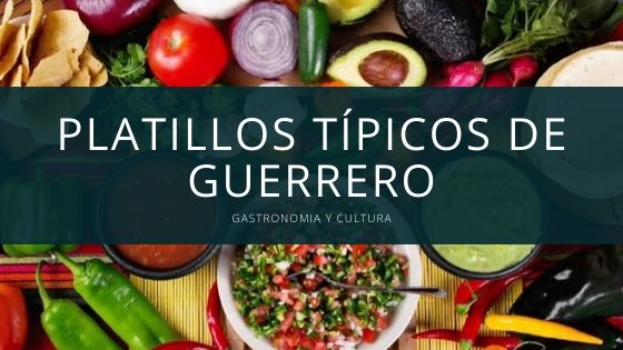 Platillos típicos de Guerrero