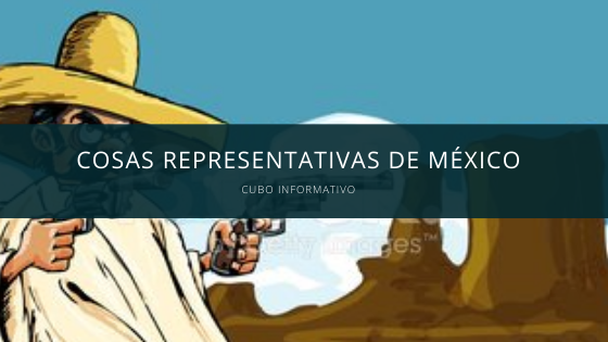 Cosas Representativas de México