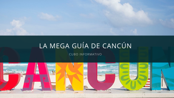cancun la mega guía