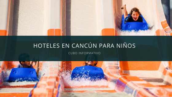 Hoteles en Cancún para niños