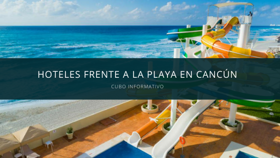Hoteles frente a la playa en Cancún