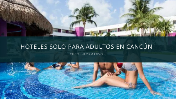 Hoteles solo para adultos en Cancún