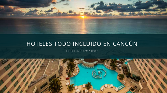 Hoteles todo incluido en Cancún