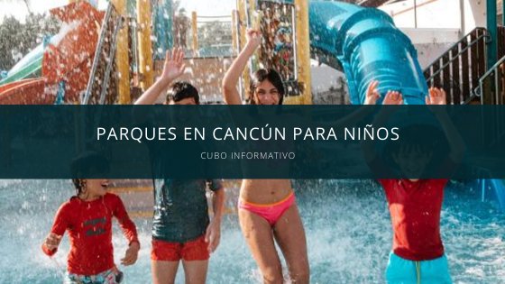 Parques en Cancún para niños