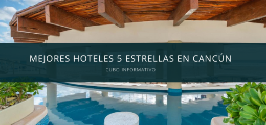 Mejores hoteles 5 estrellas en Cancún