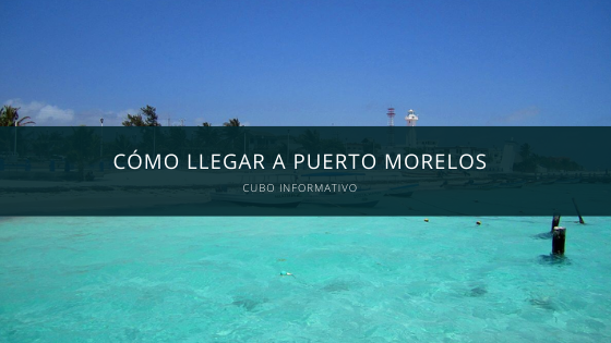 como llegar a puerto morelos