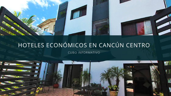 Hoteles económicos en Cancún Centro