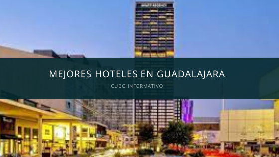 Mejores Hoteles en Guadalajara