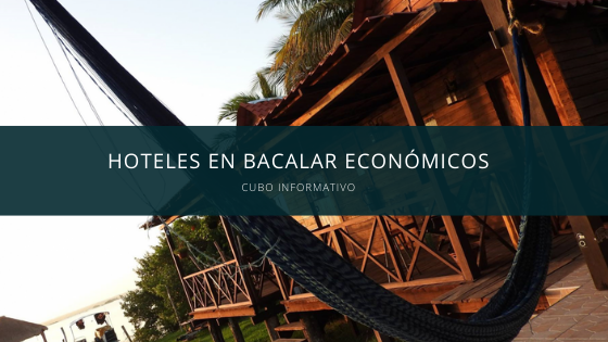 Hoteles en Bacalar Económicos