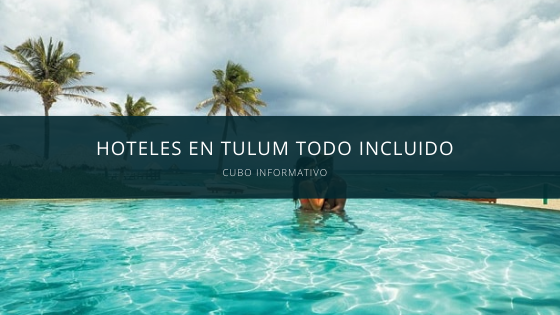 Hoteles en Tulum Todo Incluido