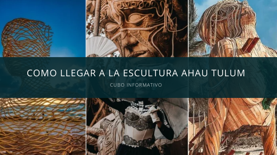 Como llegar a la escultura Ahau Tulum
