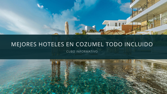 Mejores hoteles en Cozumel todo incluido