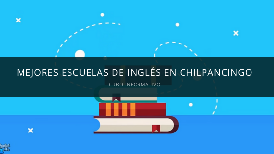 Mejores escuelas de inglés en Chilpancingo