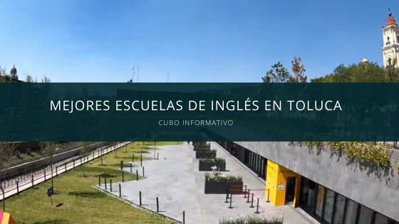 Mejores escuelas de inglés en Toluca