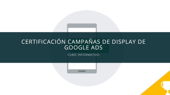 Certificación campañas de Display de Google ADS