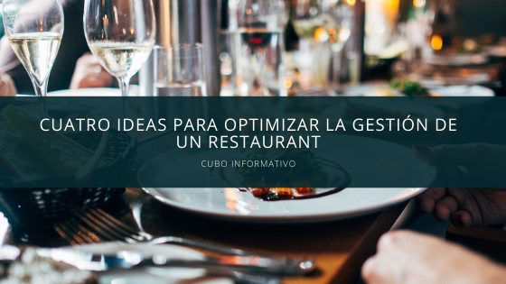Cuatro ideas para optimizar la gestión de un Restaurant