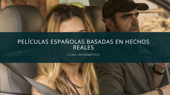 Películas españolas basadas en hechos reales