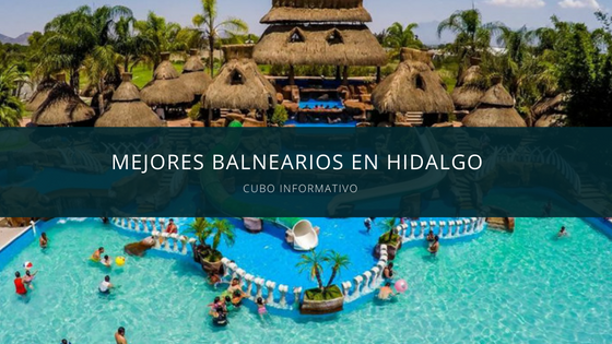 Mejores balnearios en Hidalgo
