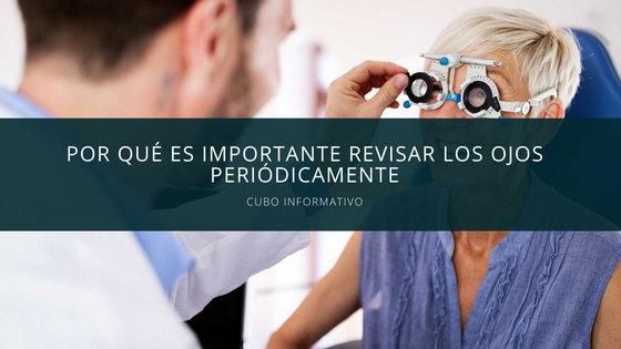 Importancia de la revisión ocular periódica