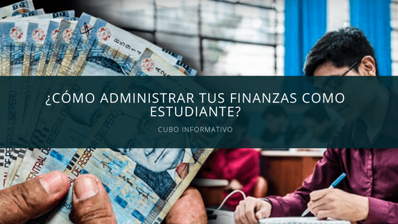 Cómo administrar tus finanzas como estudiante