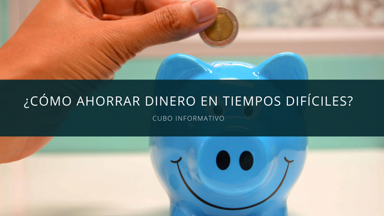 Cómo ahorrar dinero en tiempos difíciles