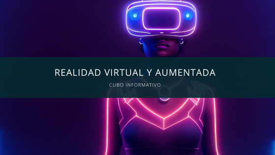Realidad virtual y aumentada