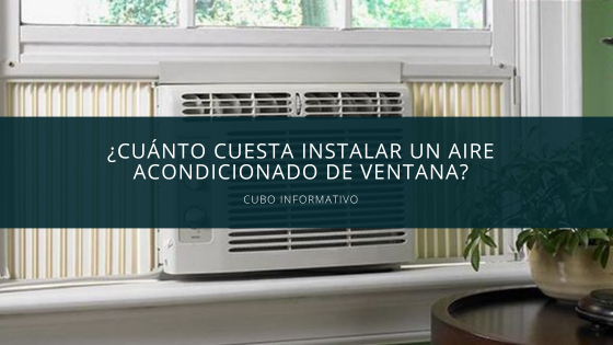 ¿Cuánto cuesta instalar un aire acondicionado de ventana