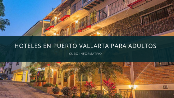 Hoteles en Puerto Vallarta para adultos