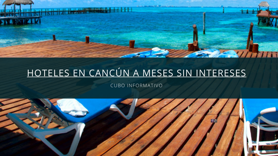 Hoteles en Cancún a meses sin intereses