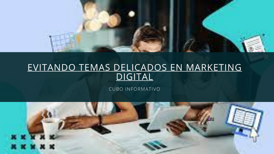 Evitando Temas Delicados En Marketing Digital