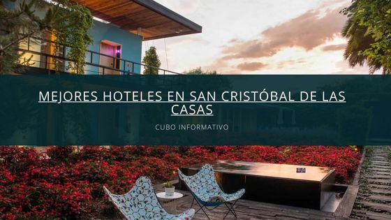 Mejores hoteles en San Cristóbal de Las Casas