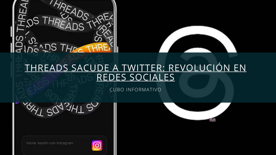 Threads Sacude a Twitter Revolución en Redes Sociales