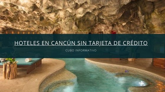 Hoteles en Cancún sin tarjeta de crédito