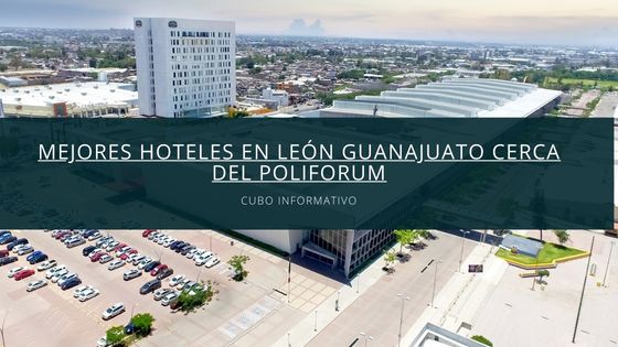 Mejores Hoteles en León Guanajuato Cerca del Poliforum