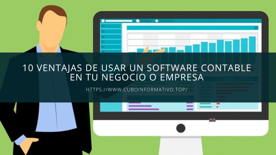 10 ventajas de usar un software contable en tu negocio o empresa
