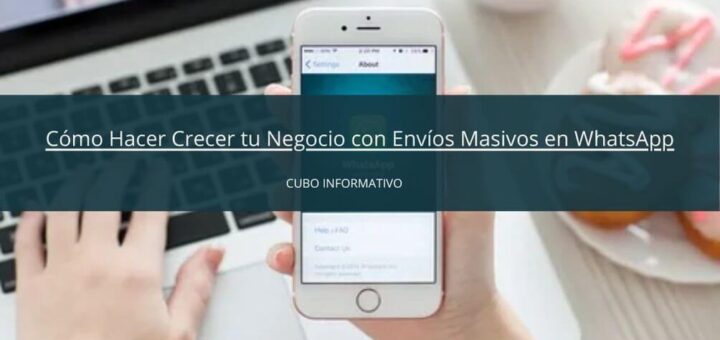 hacer-crecer-tu-negocio-envios-masivos-whatsapp